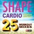 SHAPE Cardio - 25 Workout Mixes  Bonus Megamix 